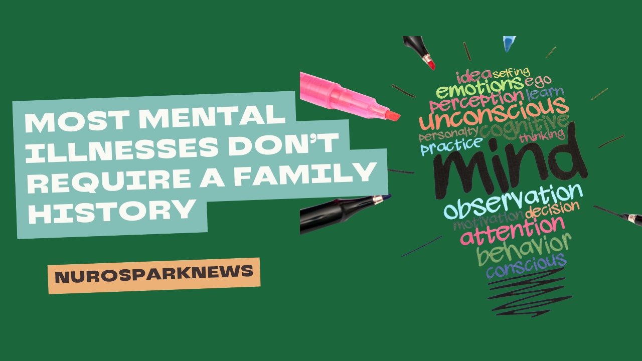 Most Mental Illnesses Occur Without Family History